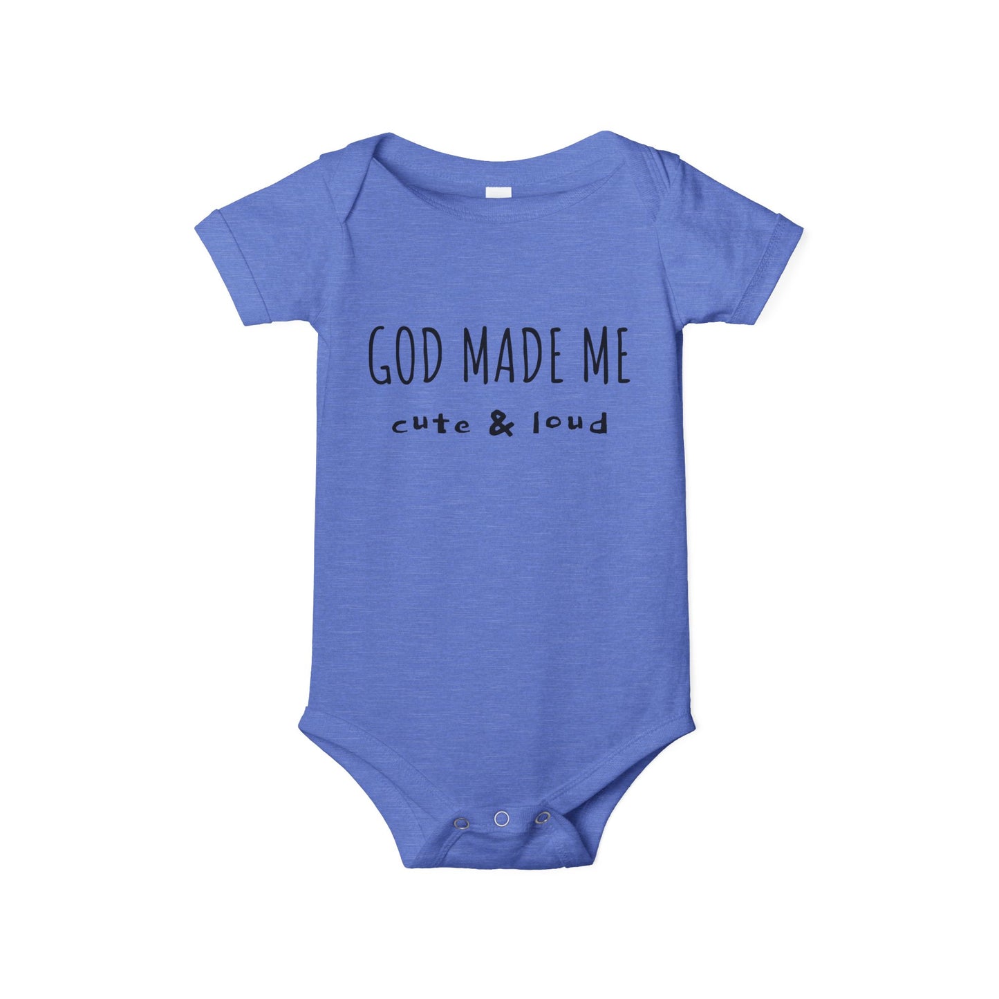 God Made Me Cute & Loud Infant Jersey One Piece