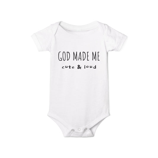 God Made Me Cute & Loud Infant Jersey One Piece