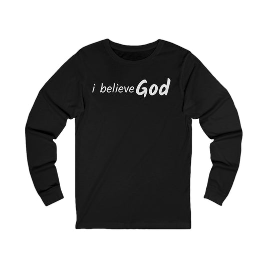 I Believe God Long Sleeve Tee