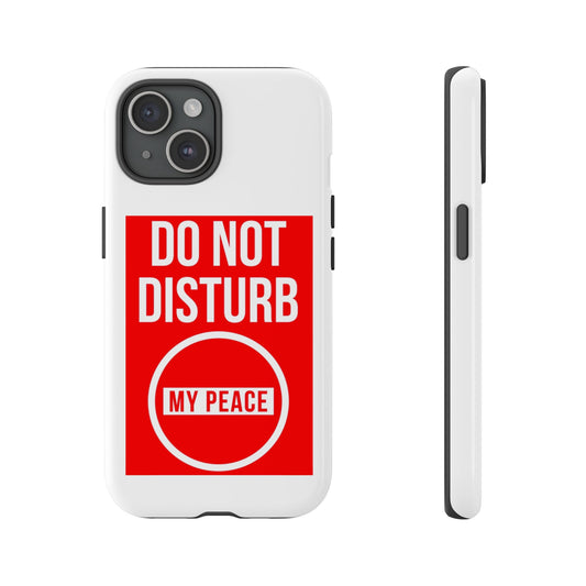 Bold Smartphone Case - 'Do Not Disturb My Peace' Design